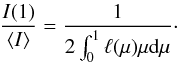 \begin{equation} \frac{I(1)}{\left<I\right>}={1 \over 2 \int_0^1 \ell(\mu) \mu \text{d} \mu}\cdot \end{equation}