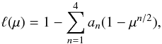 \begin{equation} \ell(\mu)= 1 -\sum_{n=1}^{4}a_{n}(1-\mu^{n/2}), \end{equation}