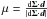 \hbox{$\mu=\frac{\text{d}\vec{\Sigma}\cdot\vec{d}}{|\text{d}\vec{\Sigma}\cdot\vec{d}|}$}