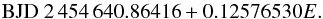 \begin{equation} \mathrm{BJD} \ 2\,454\,640.86416+0.12576530E. \end{equation}