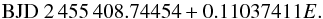 \begin{equation} \mathrm{BJD} \ 2\,455\,408.74454+0.11037411E. \end{equation}