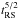 \hbox{$t_{\rm RS}^{5/2}$}