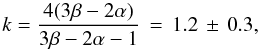 \begin{equation} \label{eq:density} \begin{array}{l}k=\dfrac{4(3\beta-2\alpha)}{3\beta-2\alpha-1}\,=\,1.2\,\pm\,0.3, \end{array} \end{equation}