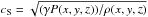 \hbox{$c_{\mathrm{S}} = \sqrt{(\gamma P(x,y,z))/\rho(x,y,z)}$}