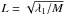 \hbox{$L = \sqrt{\lambda_1/M}$}