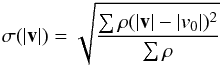 \begin{eqnarray} \sigma(|\mathbf{v}|)= \sqrt{\frac{\sum\rho(|\mathbf{v}|-|v_0|)^2}{\sum\rho}} \end{eqnarray}
