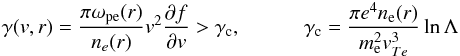 \appendix \setcounter{section}{1} \begin{eqnarray} \label{growth_rate} \gamma(v,r) = \frac{\pi \omega_{\rm pe}(r)}{n_e(r)}v^2\frac{\partial f}{\partial v}>\gamma_{\rm c}, \quad\quad\quad \gamma_{\rm c} =\frac{\pi e^4 n_{\rm e}(r)}{m_{\rm e}^2v_{Te}^3}\ln \Lambda \end{eqnarray}