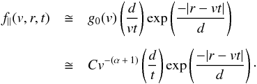 \appendix \setcounter{section}{2} \begin{eqnarray} \label{reduced_mu2} f_{\parallel}(v,r,t) & \cong& g_0(v)\left(\frac{d}{vt}\right)\exp\left(\frac{-|r-v t|}{d}\right) \nonumber\\[1.5mm] & \cong& Cv^{-(\alpha\,+\,1)}\left(\frac{d}{t}\right)\exp\left(\frac{-|r-v t|}{d}\right)\cdot \end{eqnarray}