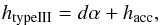 \begin{eqnarray} h_{\rm typeIII}=d\alpha + h_{\rm acc}, \label{eq_mx_c} \end{eqnarray}