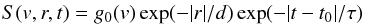\begin{eqnarray} S(v,r,t) = g_0(v)\exp(-|r|/d)\exp(-|t-t_0|/\tau) \end{eqnarray}
