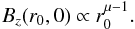 \begin{equation} B_z(r_0,0)\propto r_0^{\mu-1}. \label{initialfield2} \end{equation}
