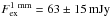 \hbox{$F_{\rm ex}^{\rm 1~mm}=63\pm 15\,\text{mJy}$}