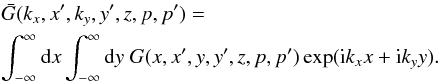 \appendix \setcounter{section}{1} \begin{eqnarray} &&\bar{G}(k_x,x^\prime,k_y,y^\prime,z,p,p^\prime)=\notag\\&&\int_{-\infty}^\infty {\rm d}x\int_{-\infty}^\infty {\rm d}y\;G (x,x^\prime, y,y^\prime, z,p,p^\prime)\exp({\rm i}k_xx+{\rm i}k_yy).\nonumber \end{eqnarray}