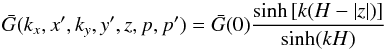 \appendix \setcounter{section}{1} \begin{equation} \bar{G}(k_x,x^\prime,k_y,y^\prime,z,p,p^\prime)=\bar{G}(0)\frac{\sinh\left[k(H-|z|)\right]}{\sinh(kH)} \end{equation}