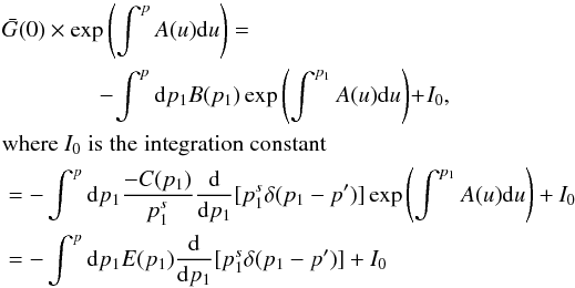 \appendix \setcounter{section}{1} \begin{eqnarray} &&\bar{G}(0)\times \exp\left(\int^pA(u){\rm d}u\right) =\notag \\&& \qquad \qquad \notag-\!\int^p{\rm d}p_1 B(p_1) \exp\left(\int^{p_1}A(u){\rm d}u\right) \!+\!I_0,\; \notag\\& \mathrm{where\;\textit{I}_0\;is\;the\; integration\;constant}\nonumber\\ &=&-\int^p{\rm d}p_1 \frac{-C(p_1)}{p_1^s} \frac{{\rm d}}{{\rm d}p_1}[p_1^s\delta(p_1-p^\prime)]\exp\left(\int^{p_1}A(u){\rm d}u\right) +I_0\nonumber\\ &=&-\int^p{\rm d}p_1 E(p_1) \frac{{\rm d}}{{\rm d}p_1}[p_1^s\delta(p_1-p^\prime)]+I_0 \end{eqnarray}