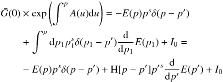 \appendix \setcounter{section}{1} \begin{eqnarray} \bar{G}(0)&\times &\exp\left(\int^pA(u){\rm d}u\right)=-E(p)p^s\delta(p-p^\prime)\notag\\&+\int^p{\rm d}p_1 p_1^s\delta(p_1-p^\prime) \frac{{\rm d}}{{\rm d}p_1}E(p_1) +I_0=\nonumber\\ & -&E(p)p^s\delta(p-p^\prime)+{\rm H}[p-p^\prime]{p^\prime}^s \frac{{\rm d}}{{\rm d}p^\prime} E(p^\prime) +I_0 \end{eqnarray}