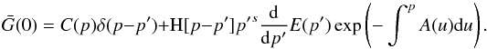 \appendix \setcounter{section}{1} \begin{equation} \bar{G}(0)=C(p)\delta(p-p^\prime)+{\rm H}[p-p^\prime]{p^\prime}^s \frac{{\rm d}}{{\rm d}p^\prime}E(p^\prime)\exp\left(-\int^p A(u){\rm d}u\right). \end{equation}