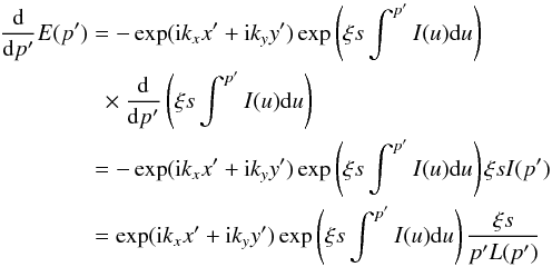 \appendix \setcounter{section}{1} \begin{eqnarray} \frac{{\rm d}}{{\rm d}p^\prime}E(p^\prime)&=-\exp({\rm i}k_x x^\prime+{\rm i}k_y y^\prime)\exp\left(\xi s\int^{p^\prime} I(u){\rm d}u\right)\notag\\&&\,\,\,\times\frac{{\rm d}}{{\rm d}p^\prime}\left(\xi s\int^{p^\prime} I(u){\rm d}u\right)\nonumber\\ &=&-\exp({\rm i}k_x x^\prime+{\rm i}k_y y^\prime)\exp\left(\xi s\int^{p^\prime} I(u){\rm d}u\right)\xi s I(p^\prime)\nonumber\\ &=&\exp({\rm i}k_x x^\prime+{\rm i}k_y y^\prime)\exp\left(\xi s\int^{p^\prime} I(u){\rm d}u\right)\frac{\xi s}{p^\prime L(p^\prime)} \end{eqnarray}