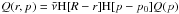 \hbox{$Q(r,p)=\bar{\nu} {\rm H}[R-r]{\rm H}[p-p_0]Q(p)$}