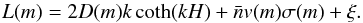 \begin{equation} L(m)=2D(m)k\coth(kH)+\bar{n}v(m)\sigma(m)+\xi. \end{equation}