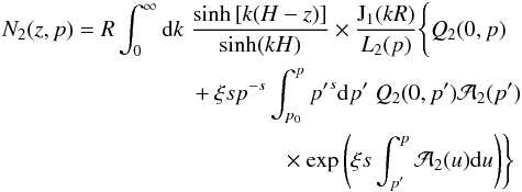 \begin{eqnarray} N_2(z,p)=R\int^{\infty}_0 {\rm d}k\;&&\frac{\sinh\left[k(H-z)\right]}{\sinh(kH)}\times \frac{\mathrm{J_1}(kR)}{L_2(p)}\Biggl\{Q_2(0,p)\nonumber\\ &&+\xi sp^{-s}\int^p_{p_0}{p^\prime}^s {\rm d}p^\prime\;Q_2(0,p^\prime)\mathcal{A}_2(p^\prime)\nonumber\\ &&\qquad\qquad\times\exp\left(\xi s\int^p_{p^\prime} \mathcal{A}_2(u){\rm d}u\right)\Biggr\} \end{eqnarray}