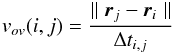\begin{eqnarray} \label{eq: BP vel} v_{ov}(i,j) = \frac{\parallel \vec{r}_j - \vec{r}_i \parallel}{\Delta t_{i,j}} \end{eqnarray}