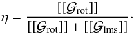 \begin{equation} \eta = \frac{ \left[ \left[ \mathcal{G}_{\rm rot} \right] \right] }{ \left[ \left[ \mathcal{G}_{\rm rot} \right] \right] + \left[ \left[ \mathcal{G}_{\rm lms} \right] \right] }\cdot \end{equation}