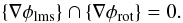 \begin{equation} \{ \nabla \phi_{\rm lms} \} \cap \{ \nabla \phi_{\rm rot} \} = 0. \end{equation}