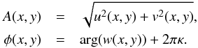 \begin{eqnarray} \label{eq: amplitude and phase} A(x,y) & = &\sqrt{ u^2(x,y) + v^2(x,y) },\nonumber \\ \phi(x,y) & = &{\rm arg}( w(x,y) ) + 2 \pi \kappa. \end{eqnarray}