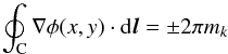 \begin{equation} \label{eq: theoretical circulation} \oint_{\rm C} \nabla \phi(x,y) \cdot {\rm d}\vec{l} = \pm 2 \pi m_k \end{equation}