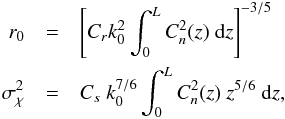 \begin{eqnarray} \label{eq: r0 and Rytov} r_0 & = &\left[ C_r k_0^2 \int_0^L C_n^2(z) \ {\rm d}z \right]^{-3/5} \nonumber \\ \sigma_\chi^2 & = &C_s \ k_0^{7/6} \int_0^L C_n^2(z) \ z^{5/6} \ {\rm d}z, \end{eqnarray}