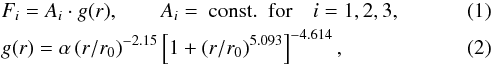 \begin{eqnarray} &&F_{i}=A_{i}\cdot g(r) ,\qquad A_i={\rm ~const.~~for}\quad{i}=1,2,3,\label{eq:g_r}\\ & & g(r) =\alpha\left(r/r_{0}\right)^{-2.15}\left[1+\left(r/r_{0}\right)^{5.093}\right]^{-4.614},\label{eq:ng_std} \end{eqnarray}