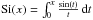 \hbox{$\mathrm{Si}(x)=\int_0^x\frac{\sin(t)}{t}\,{\rm d}t$}