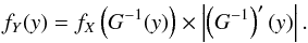 \begin{equation} f_Y(y) = f_X\left(G^{-1}(y)\right)\times \left|\left(G^{-1}\right)'(y)\right|. \label{eq:compoVA} \end{equation}