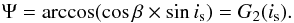 \begin{equation} \Psi=\arccos(\cos\beta\times\sin i_{\rm s}) = G_2(i_{\rm s}). \label{eq:Psi} \end{equation}