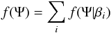 \begin{equation} f(\Psi)=\sum_{i} f(\Psi|\beta_i) \label{eq:deproj} \end{equation}