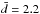 \hbox{$\bar{d}=2.2$}