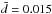 \hbox{$\bar{d}=0.015$}