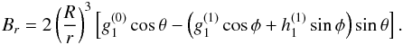 \begin{eqnarray} B_{r}=2\left(\frac{R}{r}\right)^{3}\left[g_{1}^{(0)}\cos\theta-\left(g_{1}^{(1)}\cos\phi +h_{1}^{(1)}\sin\phi\right)\sin\theta\right].\label{Br} \end{eqnarray}
