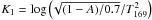 \hbox{$K_1 = \log \left(\!\sqrt{(1-A)/0.7} /T_{169}^2 \right)$}