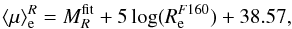 \begin{eqnarray} \langle\mu\rangle_{\rm e}^R=M_R^{\rm fit}+5 \log(R_{\rm e}^{F160})+38.57, \end{eqnarray}
