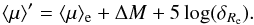 \begin{eqnarray} \langle\mu\rangle'=\langle\mu\rangle_{\rm e}+\Delta M + 5 \log (\delta_{R_{\rm e}}). \end{eqnarray}