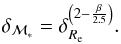 \begin{eqnarray} \delta_{\mathcal{M}_*}=\delta_{R_{\rm e}}^{\left(2-{\beta\over{2.5}}\right)}. \end{eqnarray}