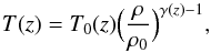 \begin{equation} T(z) = T_0(z) \Big ( {\rho \over \rho_0} \Big ) ^{\gamma(z) -1}, \label{eq_T_rho} \end{equation}