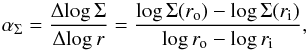 \begin{eqnarray} \alpha_\Sigma = \frac{\Delta \!\log \Sigma}{\Delta\! \log r} = \frac{\log \Sigma(r_\text{o})-\log \Sigma(r_\text{i})}{\log r_\text{o}-\log r_\text{i}}, \end{eqnarray}