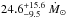 \hbox{$24.6^{+15.6}_{-9.5}~\dot{M}_\odot$}