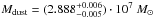 \hbox{$M_\mathrm{dust} = (2.888^{+0.006}_{-0.005})\cdot 10^{7}~ M_\odot$}