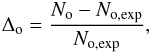 \begin{eqnarray*} \Delta_{\rm o}=\frac{N_{\rm o}-N_{\rm o, exp}}{N_{\rm o, exp}}, \end{eqnarray*}