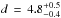 \hbox{$d\,=\,4.8^{+0.5}_{-0.4}$}