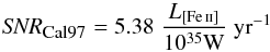 \begin{equation} \textit{SNR}_{\mbox{\tiny Cal97}}=5.38\;\frac{L_{[\ion{Fe}{ii}]}}{10^{35}\mbox{W}}\;\mbox{yr}^{-1} \end{equation}